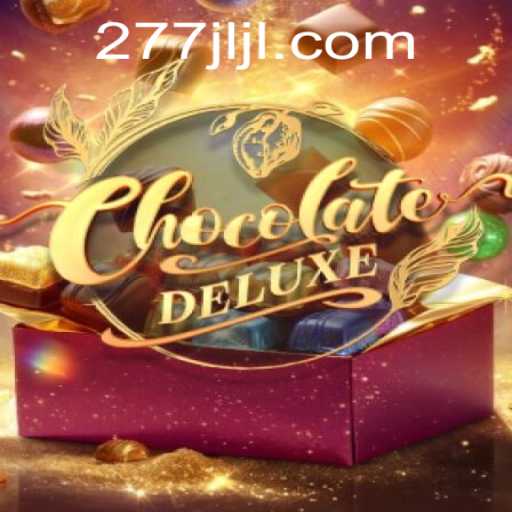 Discover the Sweet World of ChocolateDeluxe Game at 277JILI.COM
