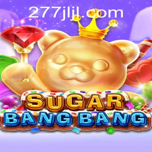 Discover SUGARBANGBANG: An Exciting New Game at 277JILI.COM