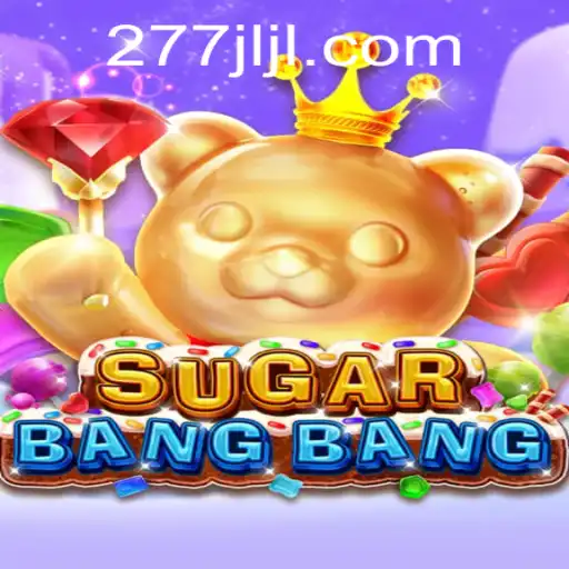Discover SUGARBANGBANG: An Exciting New Game at 277JILI.COM